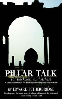 Cover image for Pillar Talk: (or Backcloth and Ashes)