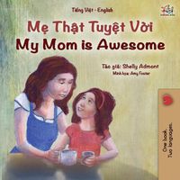 Cover image for My Mom is Awesome (Vietnamese English Bilingual Book for Kids)