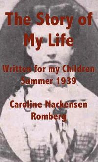 Cover image for The Story of My Life: Written for my Children Summer 1939