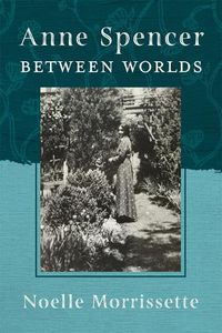 Cover image for Anne Spencer between Worlds