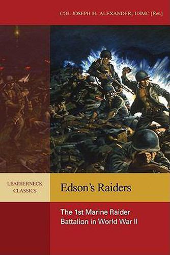 Edson's Raiders: The 1st Marine Raider Battalion in World War II