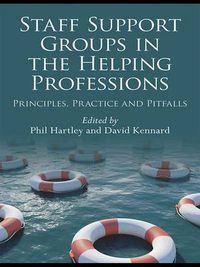 Cover image for Staff Support Groups in the Helping Professions: Principles, Practice and Pitfalls