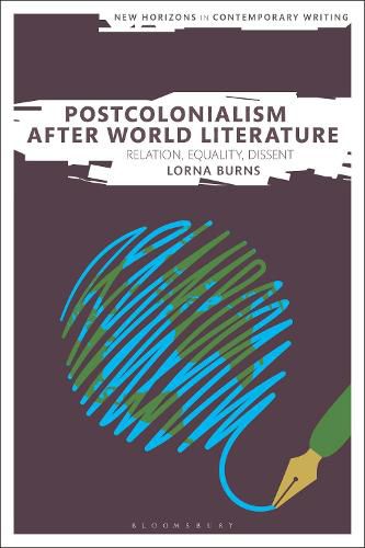 Cover image for Postcolonialism After World Literature: Relation, Equality, Dissent