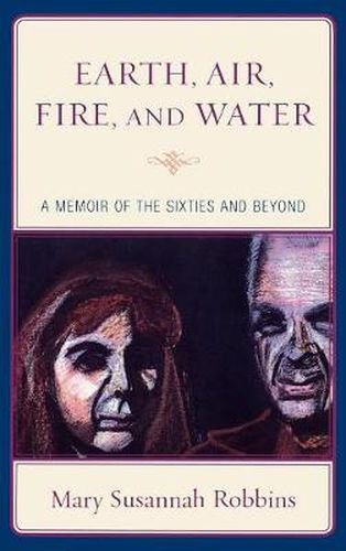 Cover image for Earth, Air, Fire, and Water: A Memoir of the Sixties and Beyond