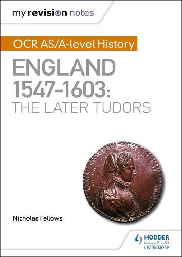 Cover image for My Revision Notes: OCR AS/A-level History: England 1547-1603: the Later Tudors