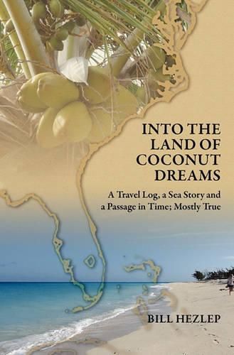 Cover image for Into the Land of Coconut Dreams: A Travel Log, A Sea Story, and a Passage in Time; Mostly True