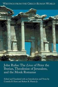 Cover image for John Rufus: The Lives of Peter the Iberian, Theodosius of Jerusalem, and the Monk Romanus