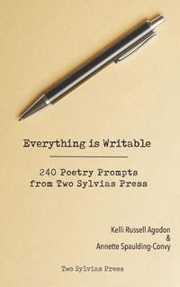 Cover image for Everything is Writable: 240 Poetry Prompts from Two Sylvias Press