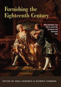 Cover image for Furnishing the Eighteenth Century: What Furniture Can Tell Us About the European and American Past