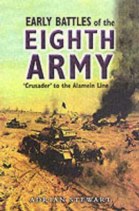 Cover image for The Early Battles of the Eighth Army: Crusader to the Alamein Line