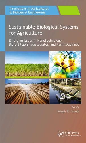 Cover image for Sustainable Biological Systems for Agriculture: Emerging Issues in Nanotechnology, Biofertilizers, Wastewater, and Farm Machines