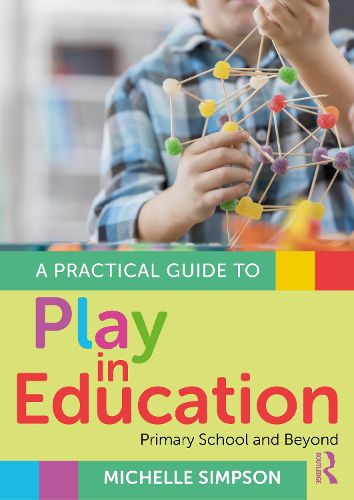 Cover image for A Practical Guide to Play in Education