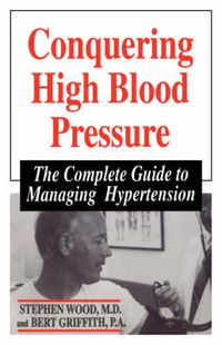 Cover image for Conquering High Blood Pressure: The Complete Guide to Managing Hypertension