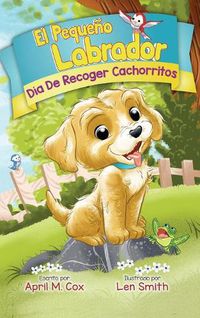 Cover image for Dia De Recoger Cachorritos (El Piquino Labrador n Degrees 1): Puppy Pickup Day - Spanish Edtion