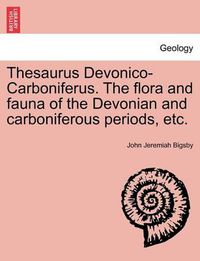 Cover image for Thesaurus Devonico-Carboniferus. the Flora and Fauna of the Devonian and Carboniferous Periods, Etc.