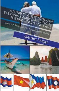 Cover image for A Retirees Guide to South East Asia