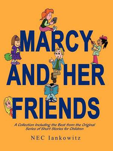 Cover image for Marcy and Her Friends: A Collection Including the Best from the Original Series of Short Stories for Children