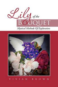 Cover image for Lily of the Bouquet: Mystical Methods of Exploration