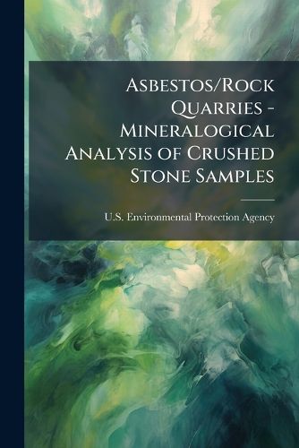 Cover image for Asbestos/Rock Quarries - Mineralogical Analysis of Crushed Stone Samples