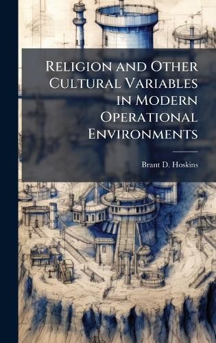 Cover image for Religion and Other Cultural Variables in Modern Operational Environments