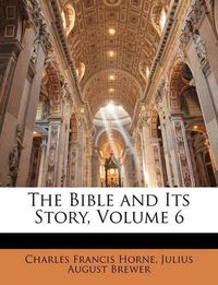 Cover image for The Bible and Its Story, Volume 6