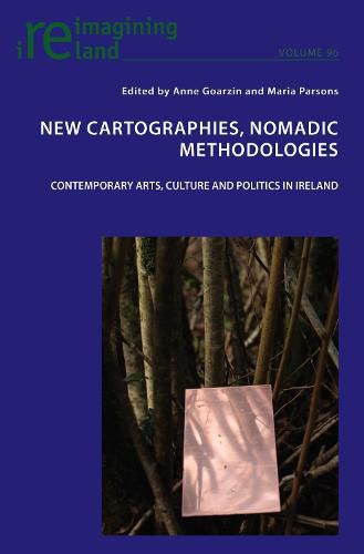 Cover image for New Cartographies, Nomadic Methodologies: Contemporary Arts, Culture and Politics in Ireland