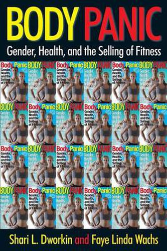 Cover image for Body Panic: Gender, Health, and the Selling of Fitness