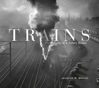 Cover image for Trains: Photography of A. Aubrey Bodine