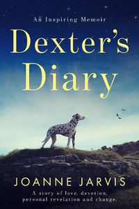 Cover image for Dexter's Diary: A story of love, devotion, personal revelation and change.