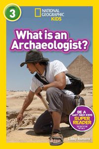 Cover image for National Geographic Readers: What Is an Archaeologist? (L3)
