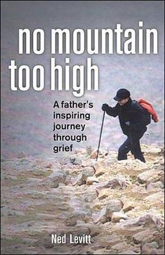 Cover image for No Mountain Too High: A Father's Inspiring Journey Through Grief