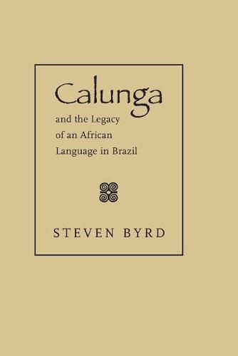 Cover image for Calunga and the Legacy of an African Language in Brazil