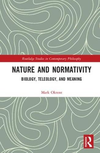 Cover image for Nature and Normativity: Biology, Teleology, and Meaning