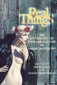 Cover image for Real Things: An Anthology of Popular Culture in American Poetry