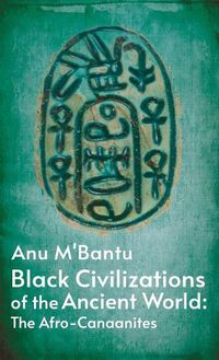 Cover image for Black Civilizations Of The Ancient World: The Afro- Canaanites: Empire Of Carthage: Empire Of Carthage By Anu M' Bantu