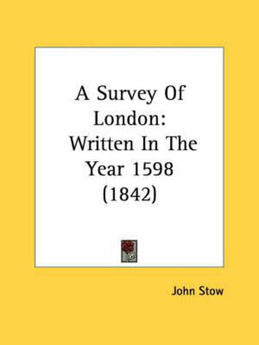 A Survey Of London: Written In The Year 1598 (1842)