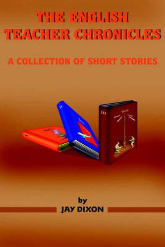 Cover image for The English Teacher Chronicles: A Collection of Short Stories