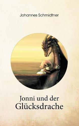 Cover image for Jonni und der Glucksdrache: Ein Geschenkbuch uber Gluck, Lebenskraft und Mut