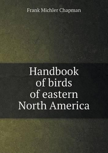 Handbook of birds of eastern North America