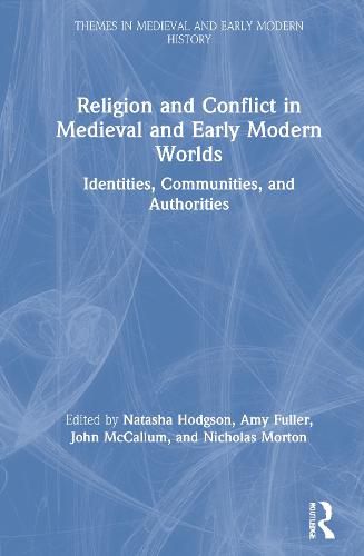 Religion and Conflict in Medieval and Early Modern Worlds: Identities, Communities, and Authorities