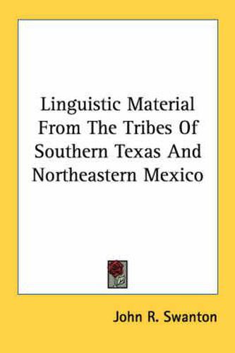Cover image for Linguistic Material from the Tribes of Southern Texas and Northeastern Mexico