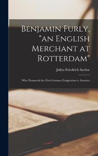 Cover image for Benjamin Furly, "an English Merchant at Rotterdam"