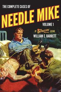 Cover image for The Complete Cases of Needle Mike, Volume 1