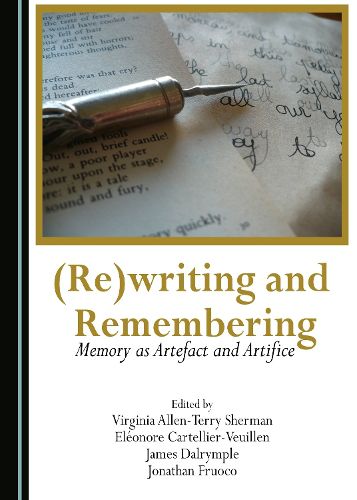 Cover image for (Re)writing and Remembering: Memory as Artefact and Artifice