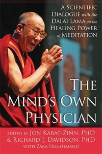 Cover image for The Mind's Own Physician: A Scientific Dialogue with the Dalai Lama on the Healing Power of Meditation
