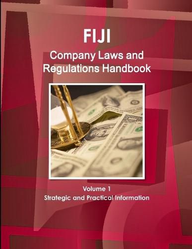 Cover image for Fiji Company Laws and Regulations Handbook Volume 1 Strategic and Practical Information