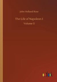 Cover image for The Life of Napoleon I