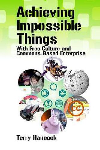 Cover image for Achieving Impossible Things with Free Culture and Commons-Based Enterprise