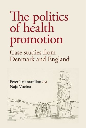 Cover image for The Politics of Health Promotion: Case Studies from Denmark and England