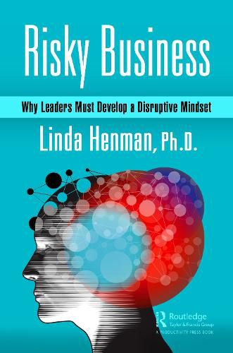 Cover image for Risky Business: Why Leaders Must Develop a Disruptive Mindset